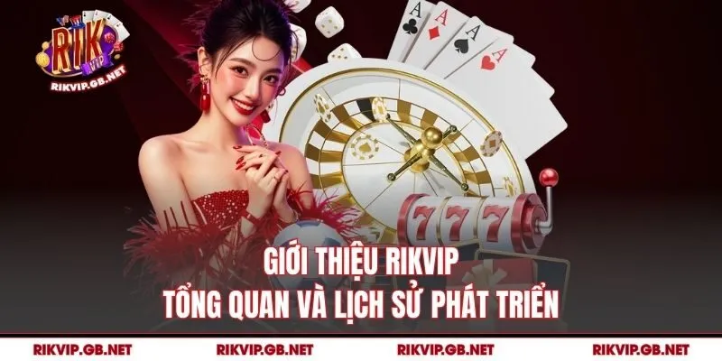 Giới thiệu Rikvip – tổng quan và lịch sử phát triển